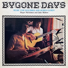 Roger Nicholson &amp; Jake Walton – <cite>Bygone Days: Music for Dulcimer and Hurdy-Gurdy</cite> album art