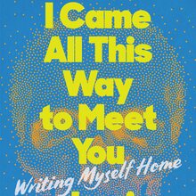 <cite>I Came All This Way to Meet You</cite> by Jami Attenberg