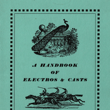 <cite>A Handbook of Electros &amp; Casts</cite> by Stephenson Blake, the Caslon Letter Foundry