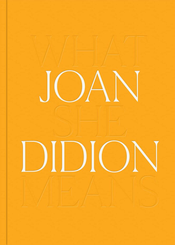 Joan Didion: What She Means 2