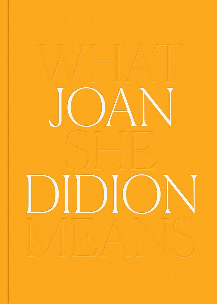 Joan Didion: What She Means 2