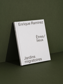 <cite>Jardins migratoires – Êtres/lieux</cite> by Enrique Ramírez