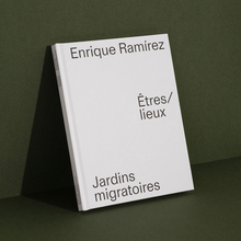 <cite>Jardins migratoires – Êtres/lieux</cite> by Enrique Ramírez