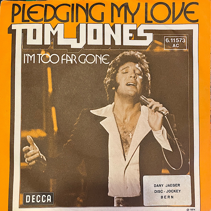 Tom Jones – “Pledging My Love” / “I’m Too Far Gone” German single cover