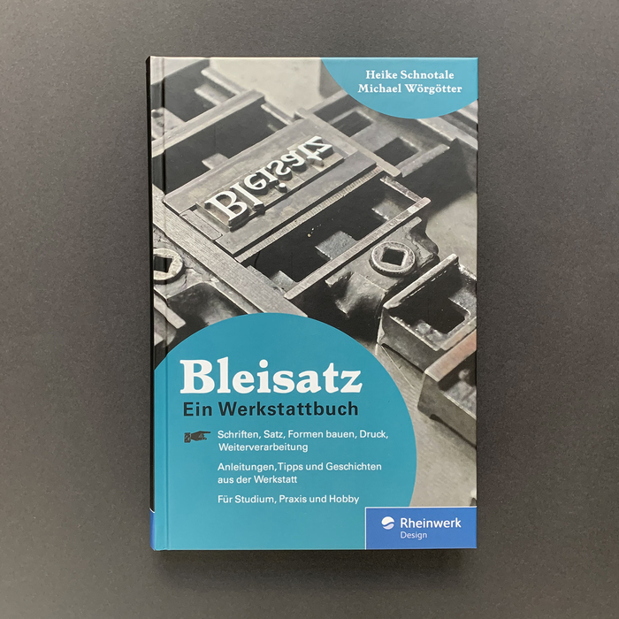 Bleisatz. Ein Werkstattbuch by Heike Schnotale and Michael Wörgötter 1