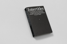 <cite>Intertitles</cite> by <span>Jess Chandler, Aimee Selby, Hana Noorali &amp; Lynton Talbot</span> (eds.)