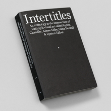 <cite>Intertitles</cite> by <span>Jess Chandler, Aimee Selby, Hana Noorali &amp; Lynton Talbot</span> (eds.)