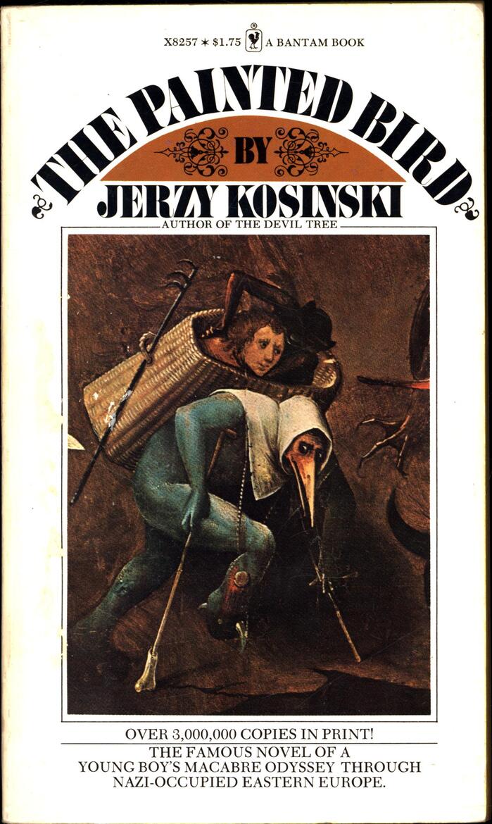 The Painted Bird, Bantam X8257, Feb. 1975, feat. a condensed style of Montage, set on a curve and flanked by  (❧). The cover art is a detail from a Hieronymus Bosch painting.