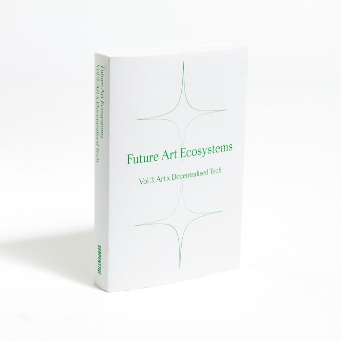 Future Art Ecosystems, vol. 3, “Art x Decentralised Tech” 1