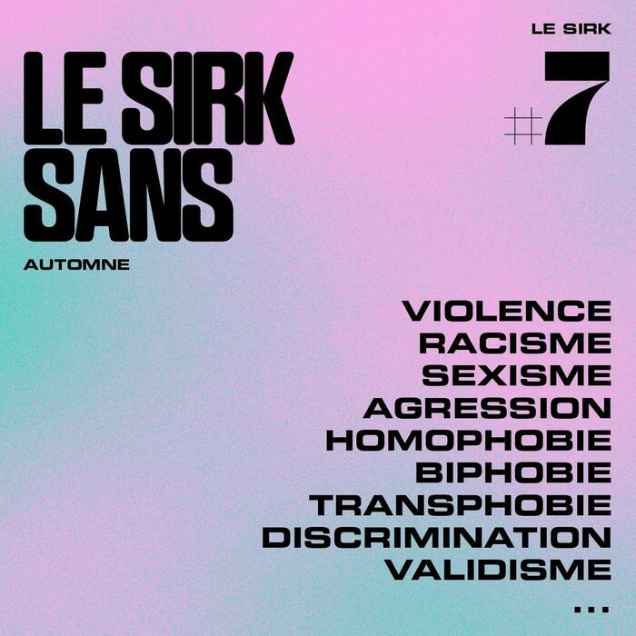 Le Sirk without violence, racism, sexism, aggression, homophobia, biphobia, transphobia, discrimination, ableism, …