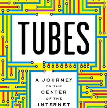 <cite>Tubes: A Journey to the Center of the Internet</cite>, Hardcover Edition and Website