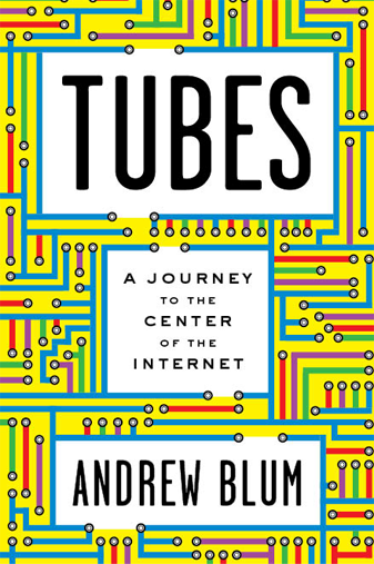 Tubes: A Journey to the Center of the Internet, Hardcover Edition and Website 1