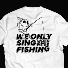 “We Only Sing When We’re Fishing” merchandise