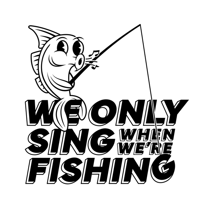 “We Only Sing When We’re Fishing” merchandise 4