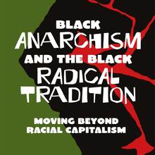 <cite>Black Anarchism and the Black Radical Tradition</cite>