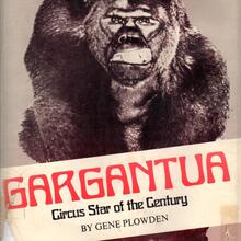 <cite>Gargantua: Circus Star of the Century</cite> by Gene Plowden