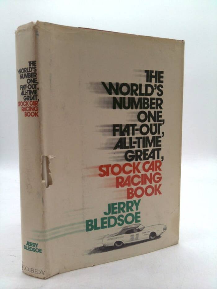 The World’s Number One Flat-Out, All-Time Great, Stock Car Racing Book by Jerry Bledsoe (Doubleday) 1