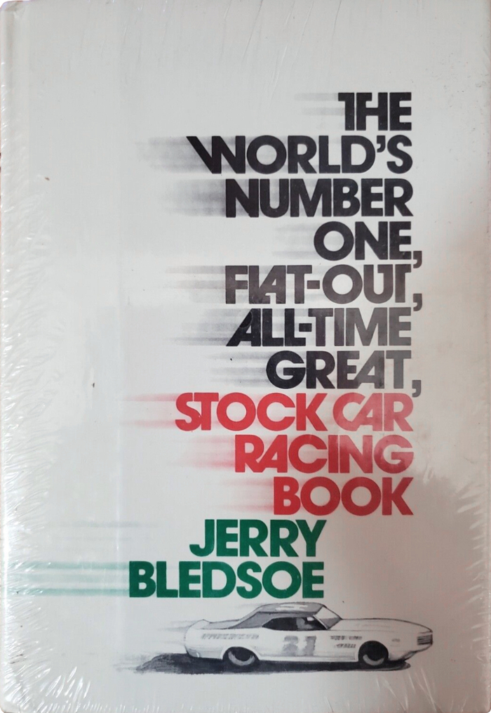 The World’s Number One Flat-Out, All-Time Great, Stock Car Racing Book by Jerry Bledsoe (Doubleday) 2