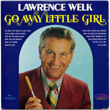 Lawrence Welk – <cite>Go Away Little Girl</cite> album art