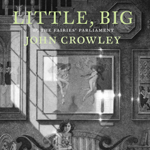 <cite>Little, Big</cite> by John Crowley (2022 edition)