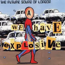 The Future Sound of London – “We Have Explosive” single cover