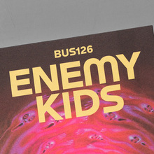 <cite>Enemy Kids</cite> by BUS126