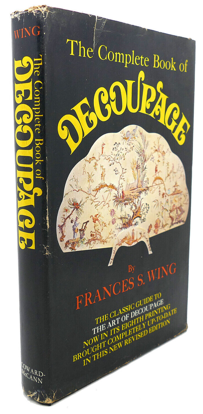 The Complete Book of Decoupage by Frances S. Wing (1970) 1