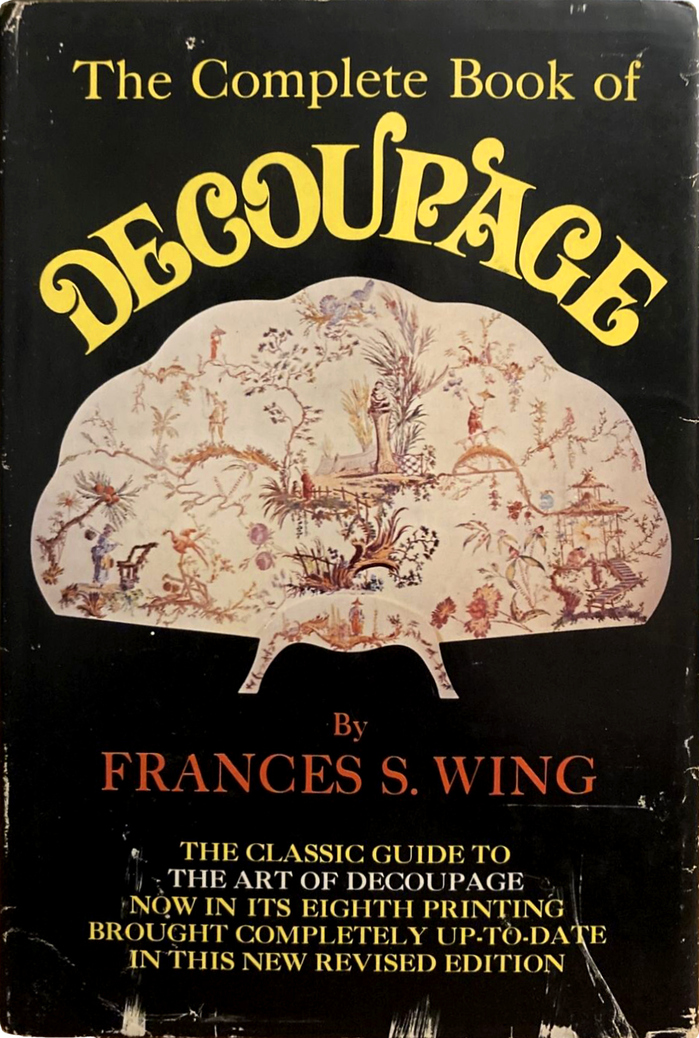 The Complete Book of Decoupage by Frances S. Wing (1970) 2