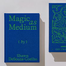 <cite>Magic as Medium</cite> by Shawn DeSouza-Coelho