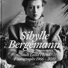 <cite>Sibylle Bergemann. Stadt Land Hund. Photographs 1966–2010</cite>