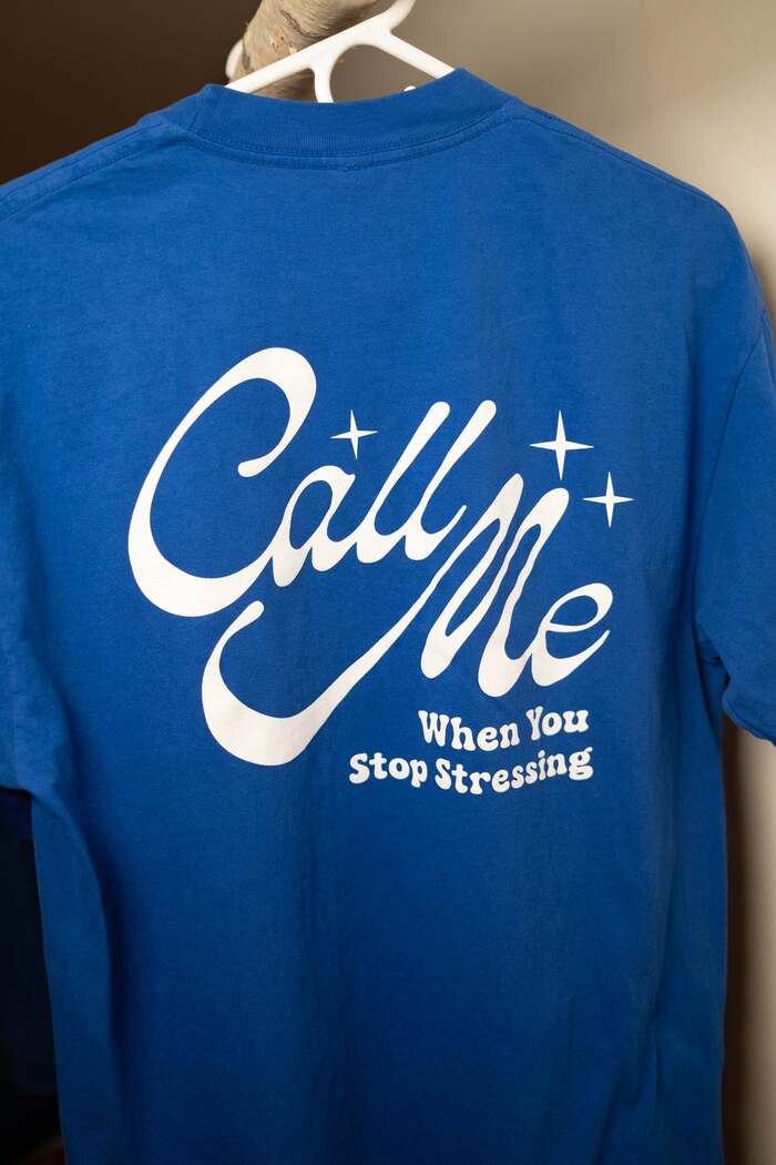 No Pressure “Call Me When You Stop Stressing” merchandise 6