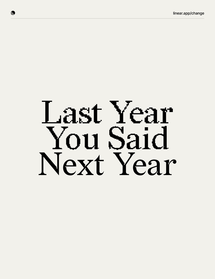 “Last Year You Said Next Year” campaign 4