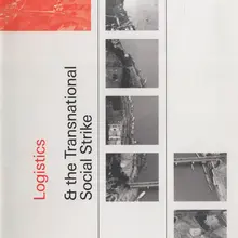 <cite>Transnational Social Strike Journal</cite> #2: “Logistics &amp; the Transnational Social Strike”