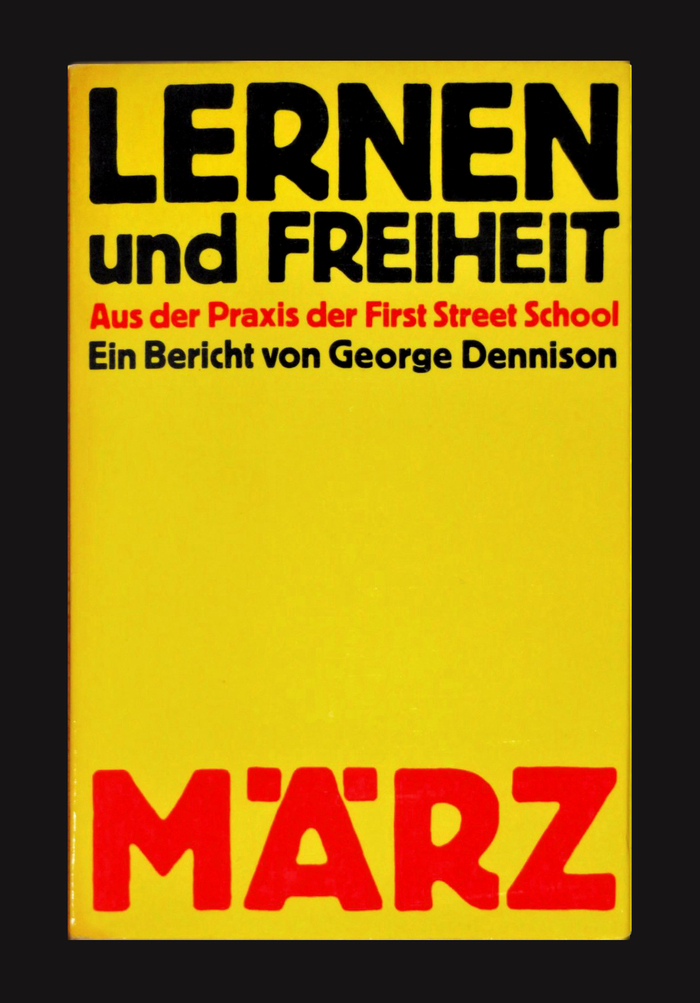 Lernen und Freiheit. Aus der Praxis der First Street School by George Dennison, 1971