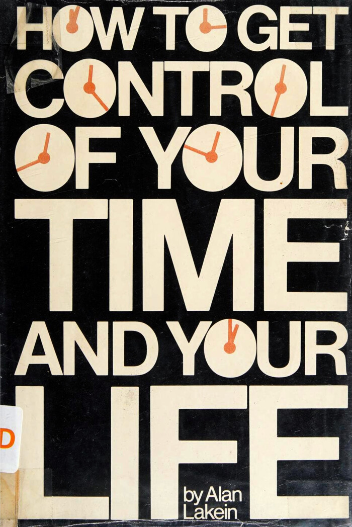 How to Get Control of Your Time and Your Life by Alan Lakein (Peter H. Wyden) 1