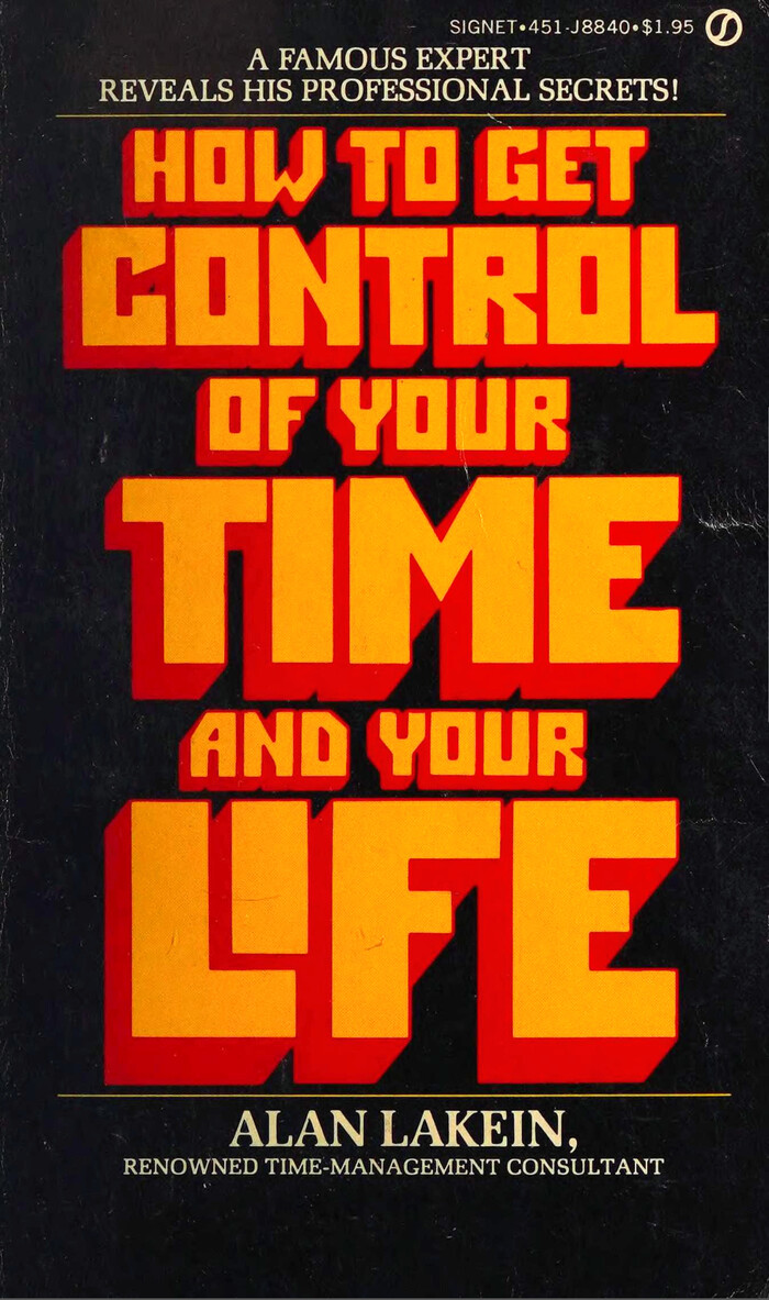 How to Get Control of Your Time and Your Life by Alan Lakein (Signet) 1