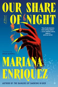 <cite>Our Share of the Night</cite> by Mariana Enriquez