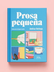 <cite>Prosa Pequeña</cite> by Amilcar Bettega