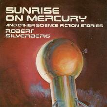 <cite>Sunrise on Mercury and Other Science Fiction Stories</cite> by Robert Silverberg (Thomas Nelson Inc., Publishers first edition)