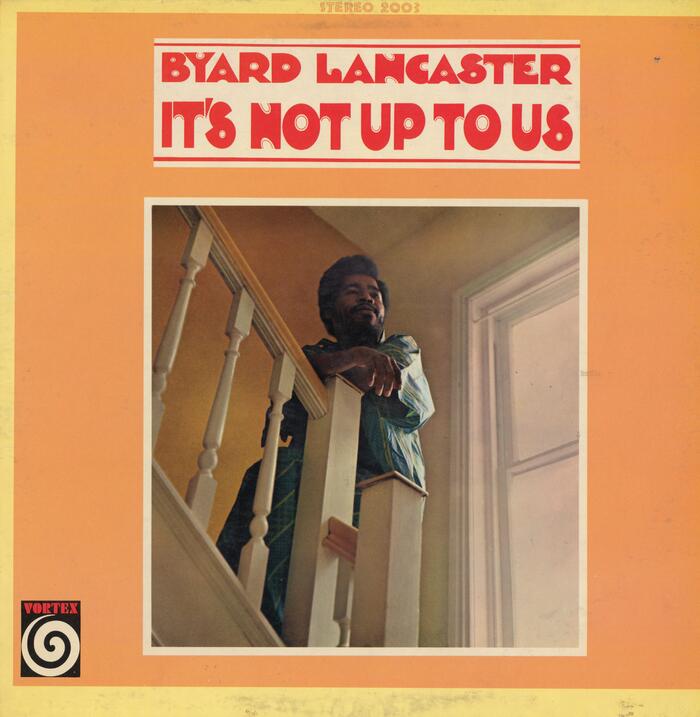 Byard Lancaster – It’s Not Up To Us album art 1