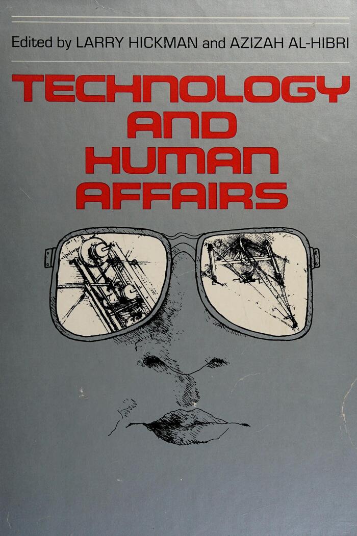 Technology and Human Affairs by Larry Hickman and Azizah al-Hibri (eds.)
