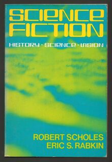 <span> <cite>Science Fiction: History · Science · Vision</cite> by Robert Scholes and Eric S. Rabkin (<span>Oxford University Press</span>)</span>