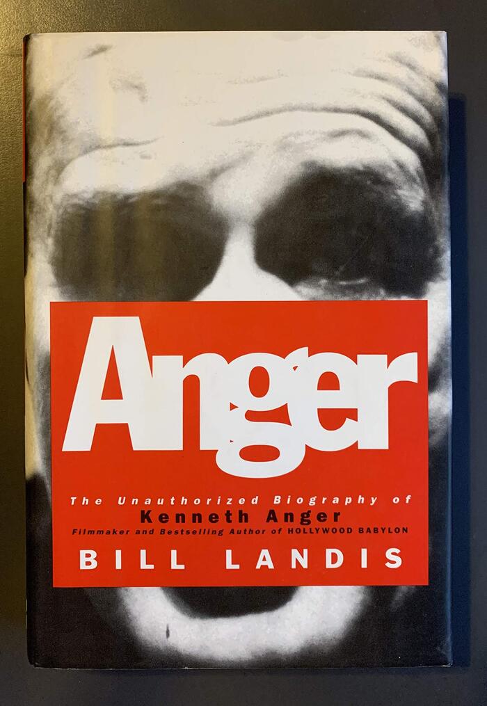 Anger. The Unauthorized Biography of Kenneth Anger by Bill Landis 1