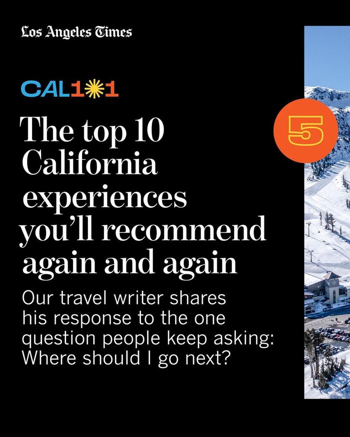 Los Angeles Times, “CAL 101: The 101 Best California Experiences” special section 7