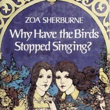 <span><cite>Why Have the Birds Stopped Singing?</cite> by Zoa Sherburne</span>