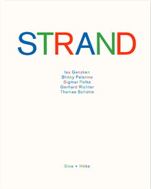 <cite>STRAND: Isa Genzken, Blinky Palermo, Sigmar Polke, Gerhard Richter, Thomas Schütte</cite>