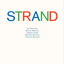 <cite>STRAND: Isa Genzken, Blinky Palermo, Sigmar Polke, Gerhard Richter, Thomas Schütte</cite>