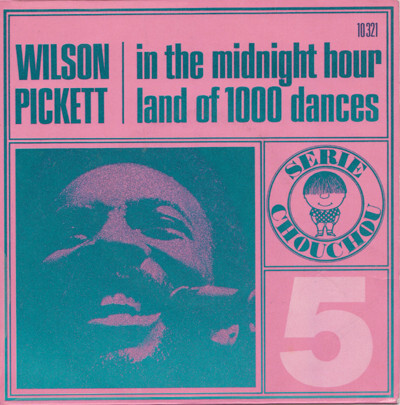 #5, Wilson Pickett &ndash; &ldquo;In The Midnight Hour&rdquo; / &ldquo;Land Of 1000 Dances&rdquo;