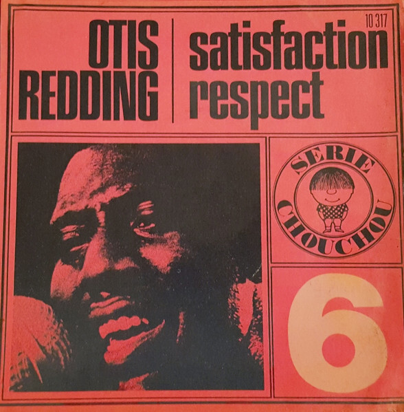 #6, Otis Redding – “Satisfaction” / “Respect”