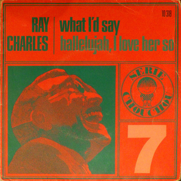 #7, Ray Charles &ndash; &ldquo;What I&rsquo;d Say&rdquo; / &ldquo;Hallelujah, I Love Her So&rdquo;
